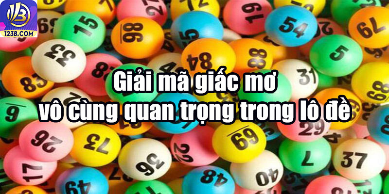 Giải mã giấc mơ vô cùng quan trọng trong lô đề